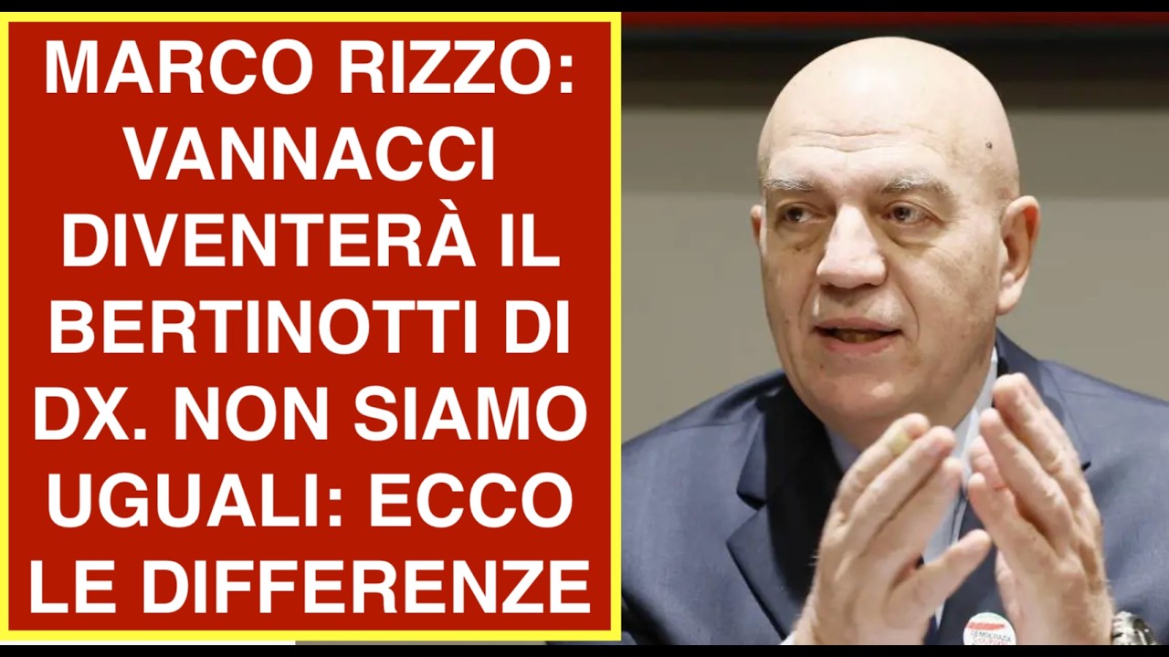 MARCO RIZZO: VANNACCI DIVENTERÀ IL BERTINOTTI DI DX. NON SIAMO UGUALI: ECCO LE DIFFERENZE