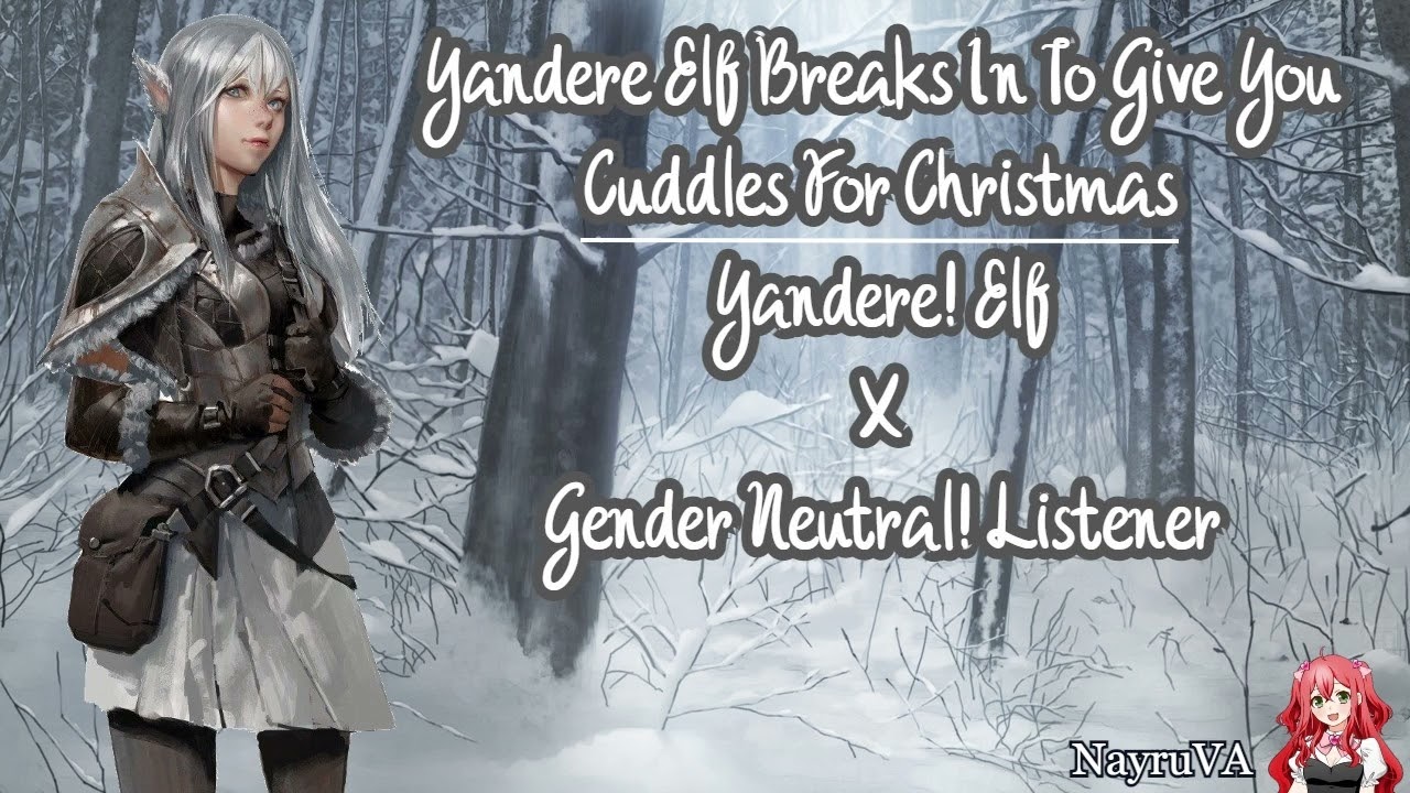 Yandere Elf Breaks In To Give You Cuddles For Christmas (Yandere! Elf X Gender Neutral Listener)