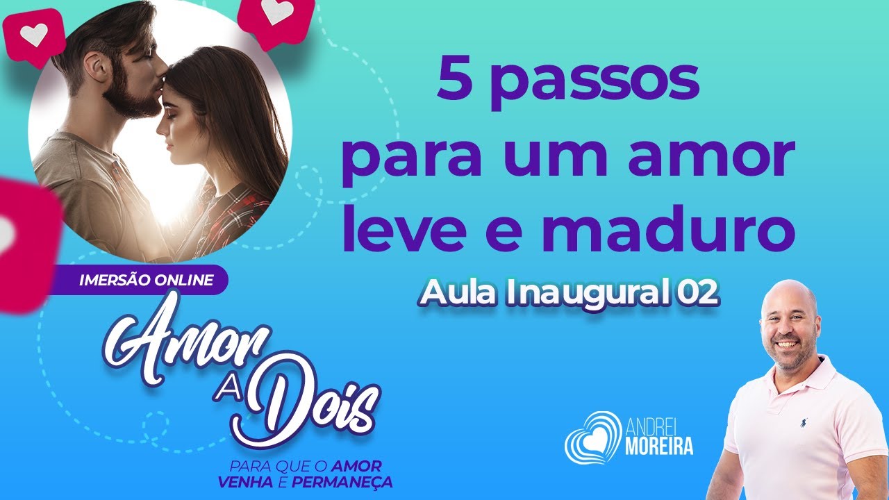5 passos para um amor leve e maduro - Andrei Moreira