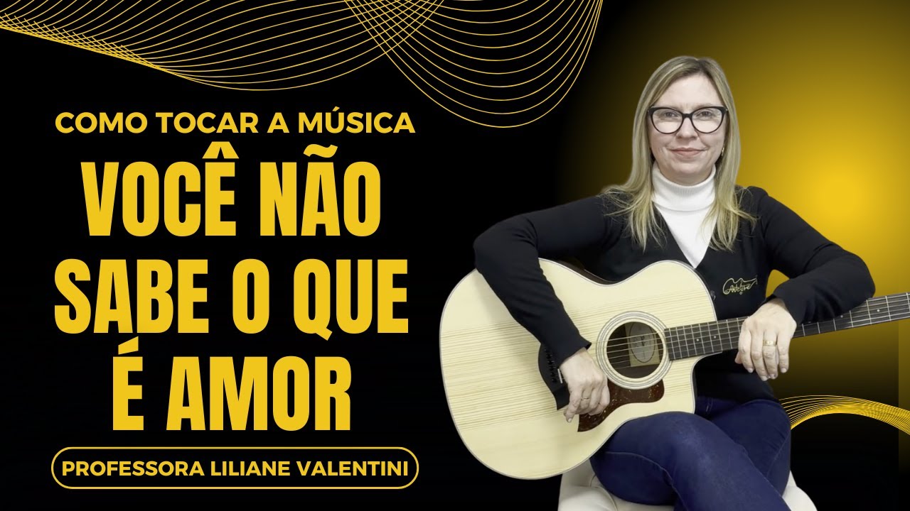 Como tocar a Música Você Não Sabe o Que é Amor
