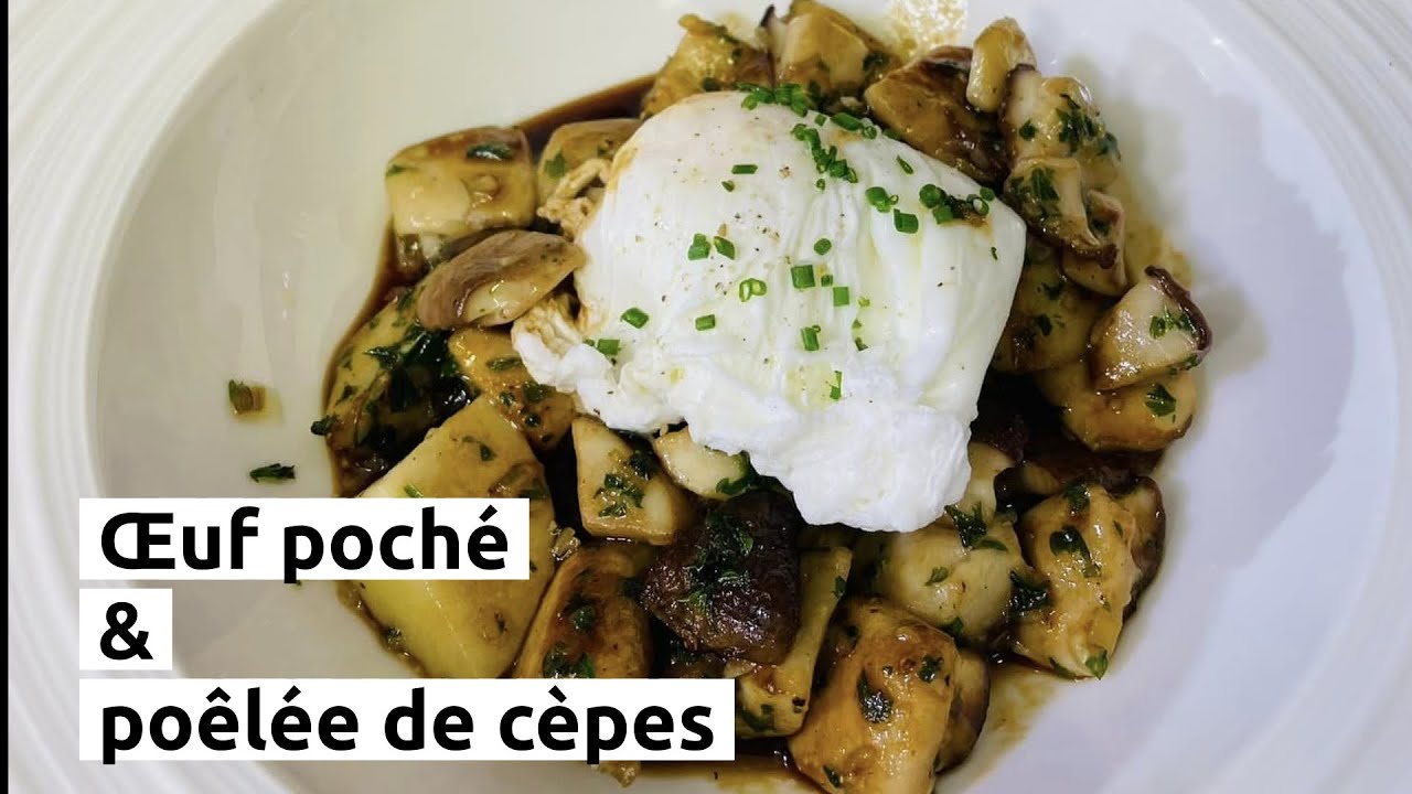 Œuf poché et poêlée de cèpes