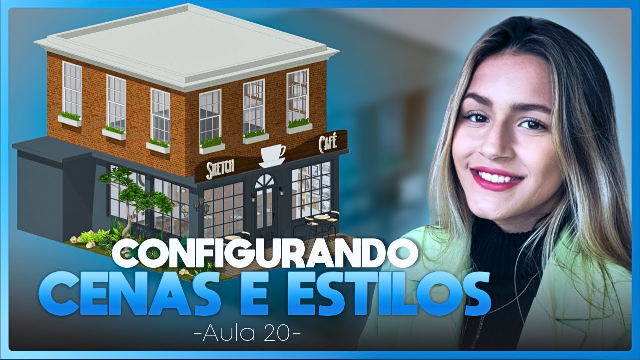 Aula 20: Configurando Cenas e Estilos [MINI CURSO DE SKETCHUP 2023