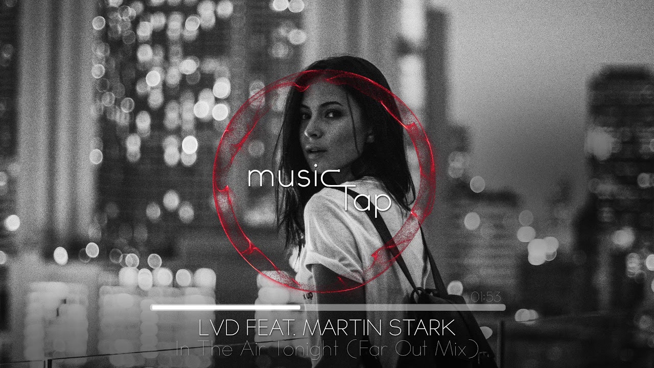 LVD feat. Martin Stark - In The Air Tonight (Far Out Mix)
