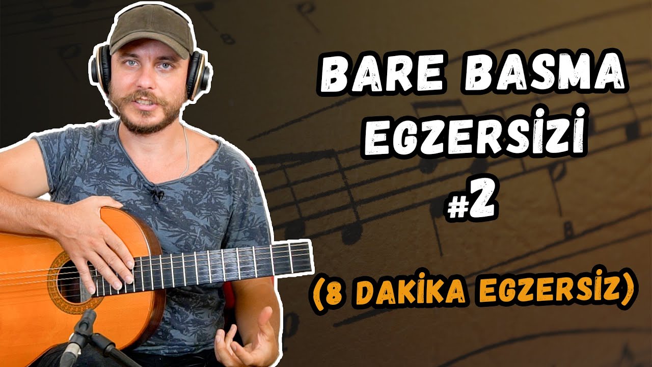 Gitar Dersi #62 ► Bare Basma Egzersizi! #2 (8 Dakika Egzersiz) #BizimleÇalış