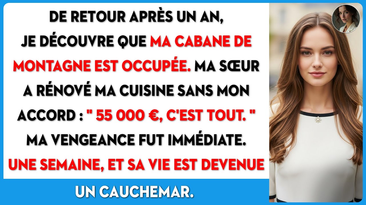 Ma sœur s'est incrustée dans mon chalet pour rénover la cuisine avec mon propre argent.