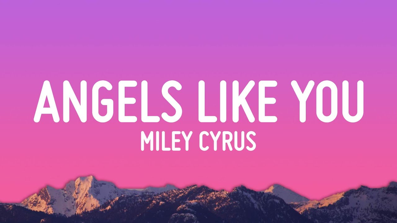 Miley Cyrus - Angels Like You (Lyrics)