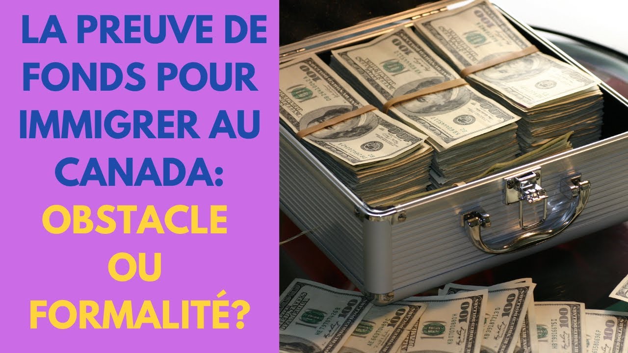 preuve de fonds pour immigrer au Canada; obstacles ou formalit&eacute;s ?