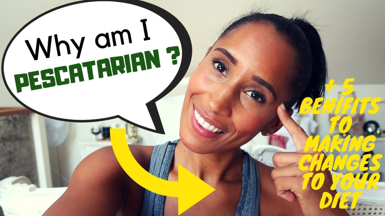 Why I'm a Pescatarian | 5 BENEFITS TO CHANGING YOUR DIET