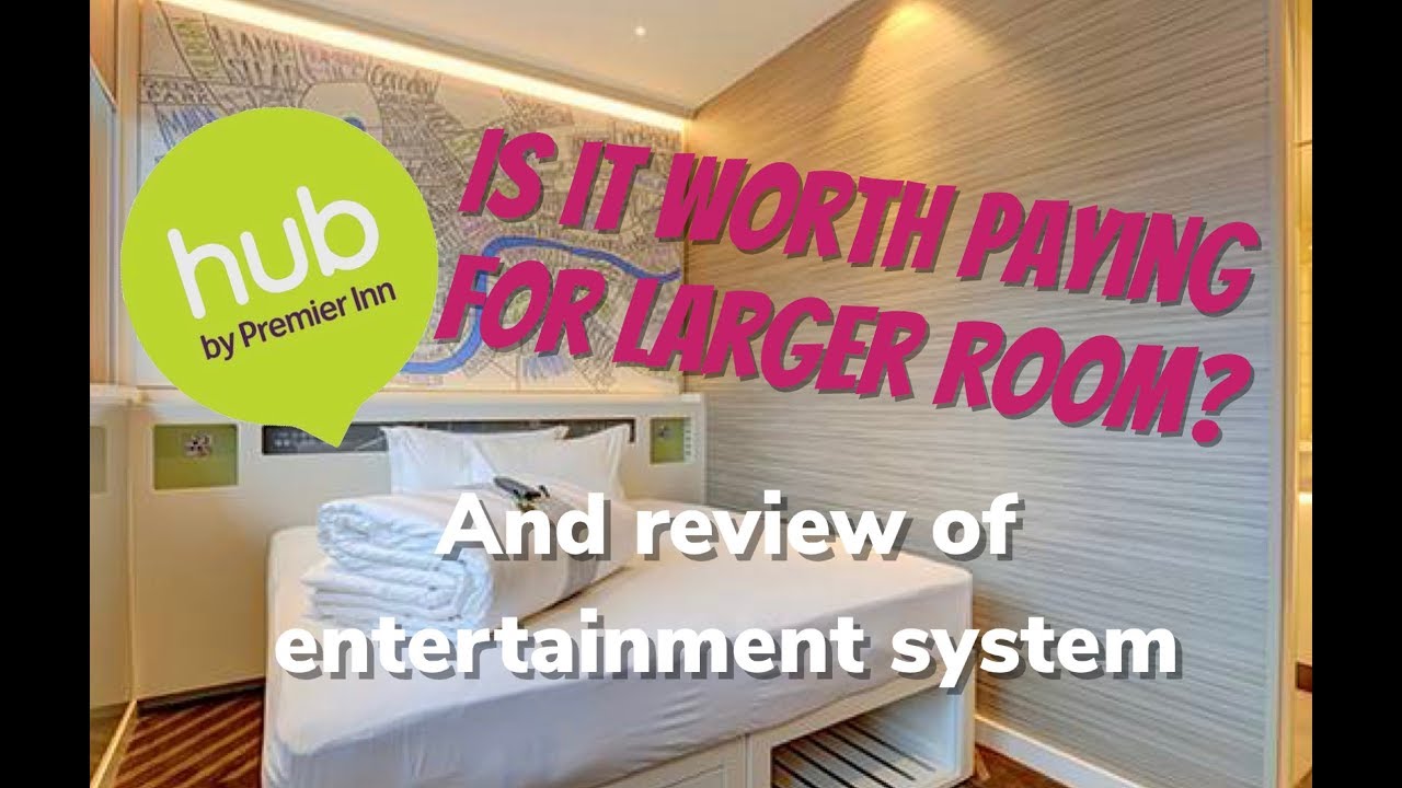 Hub by Premier Inn is it worth upgrading ? Also look at entertainment system