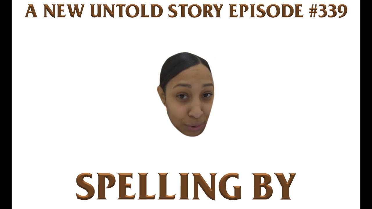 Spelling By 13 feat. Ebony - A New Untold Story: Ep. 339
