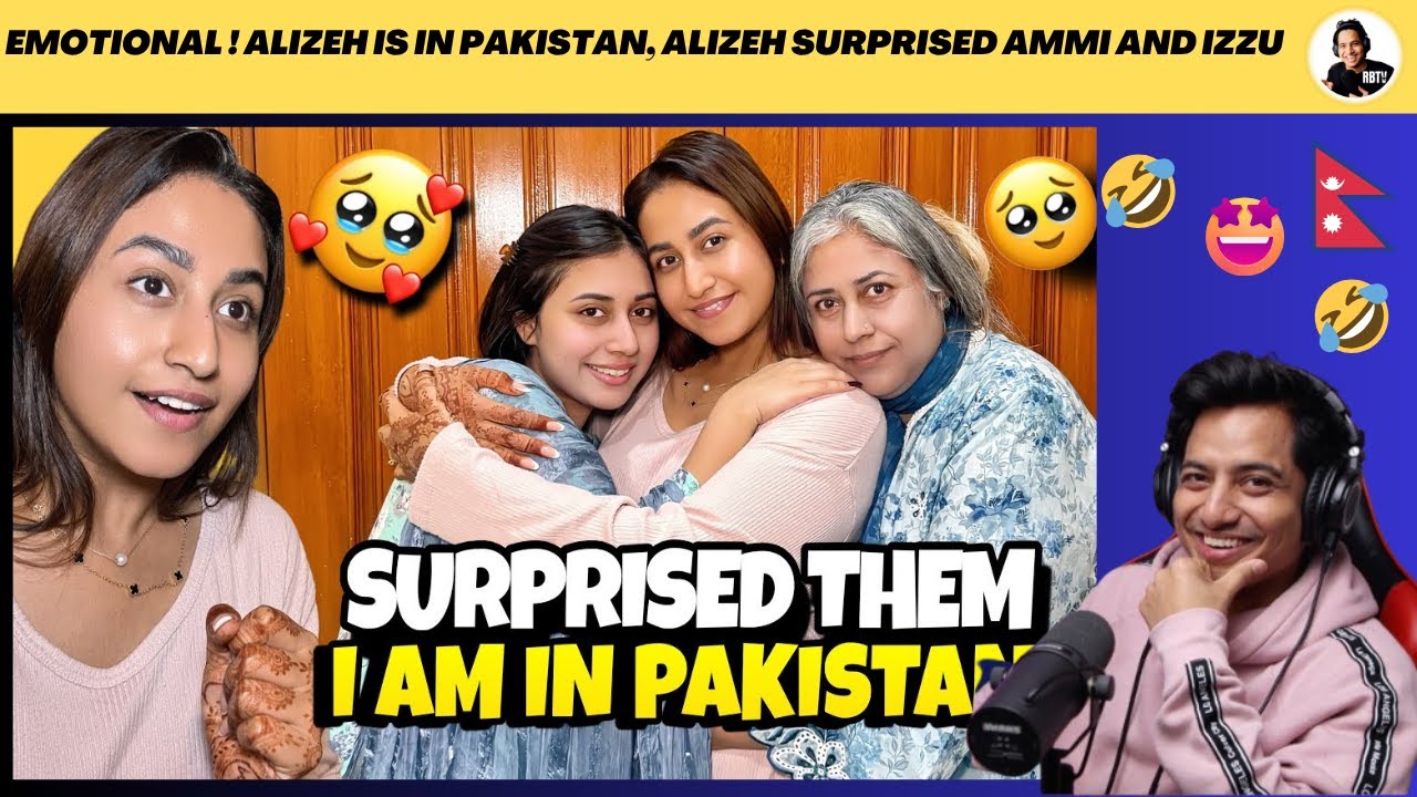 EMOTIONAL! ALIZEH IS IN PAKISTAN, ALIZEH SURPRISED AMMI AND IZZU | Reaction Video