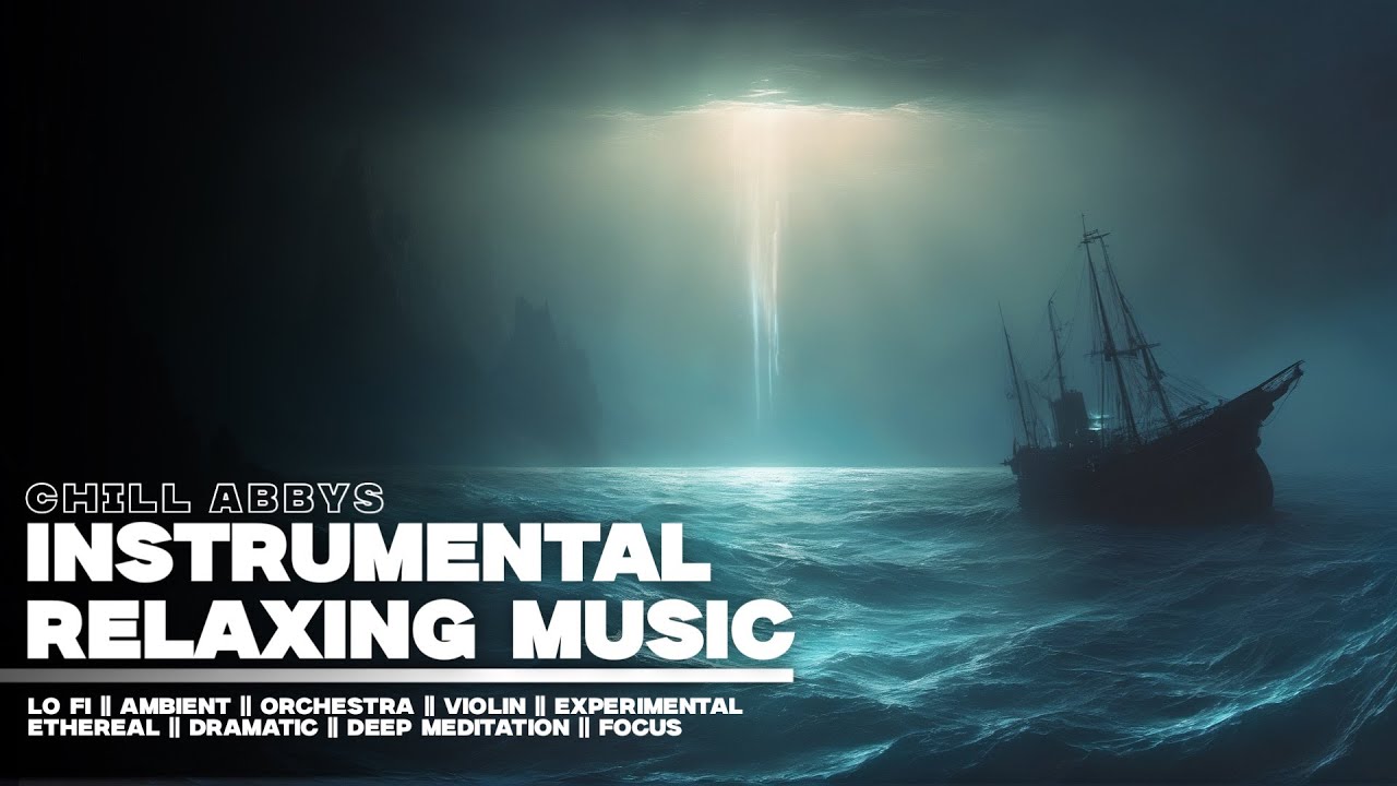 Instrumental Relaxing Music || 55 || Violin - Dark Ambient - Lo Fi - Deep Ocean - Orchestra