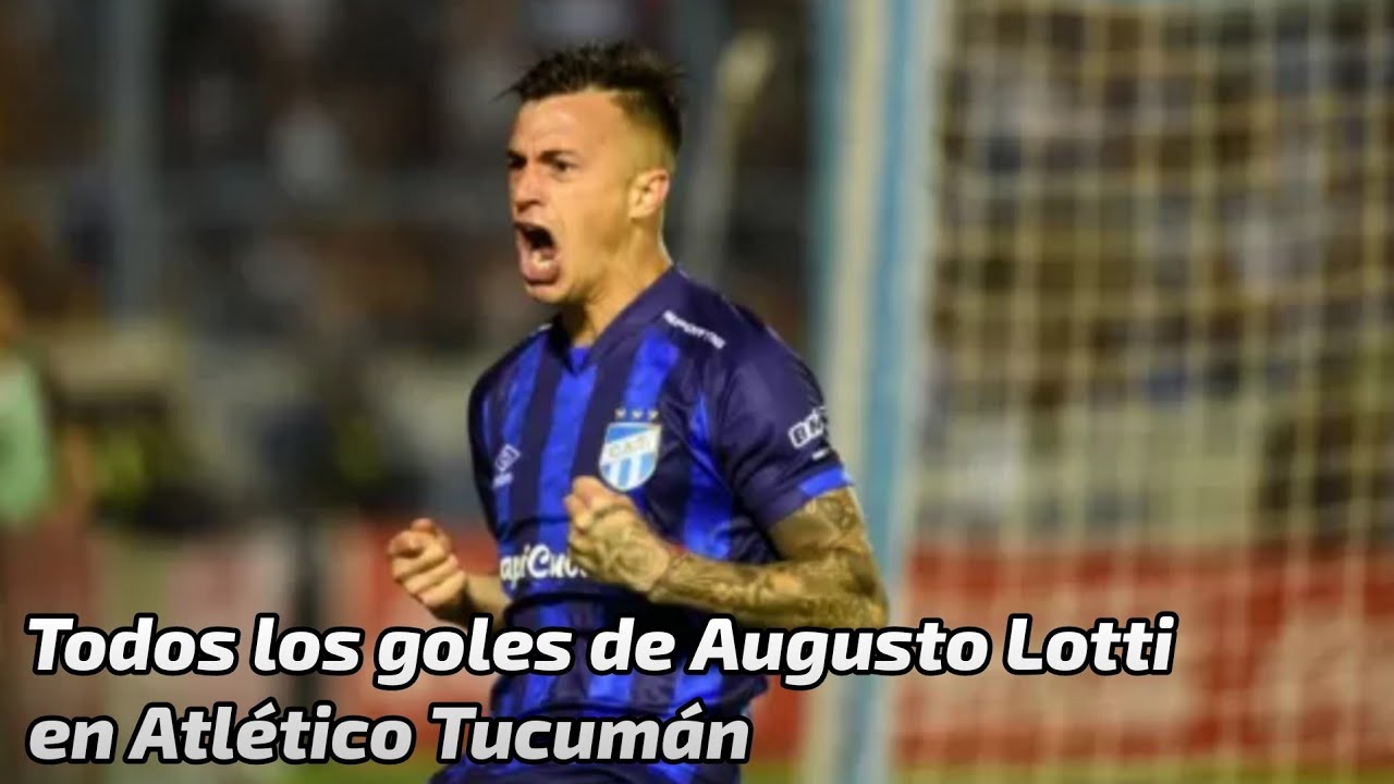 TODOS los Goles de Augusto LOTTI en Atlético Tucumán