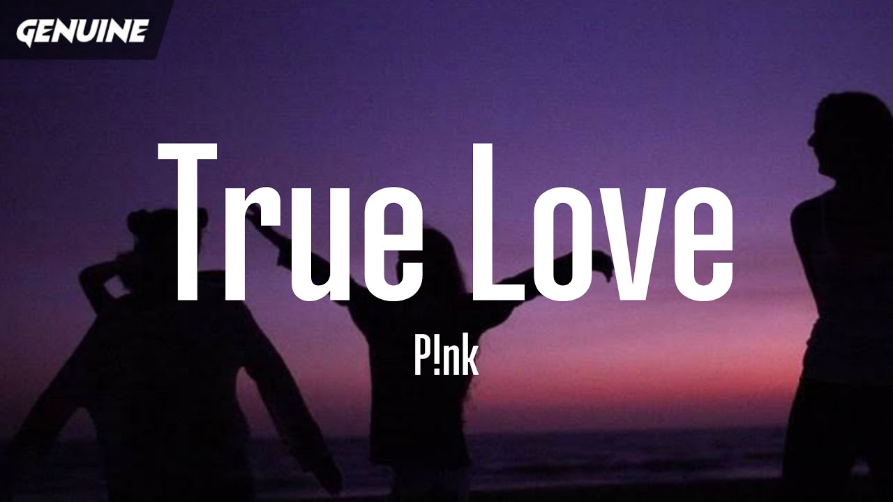 Pink - True Love (Lyrics) 