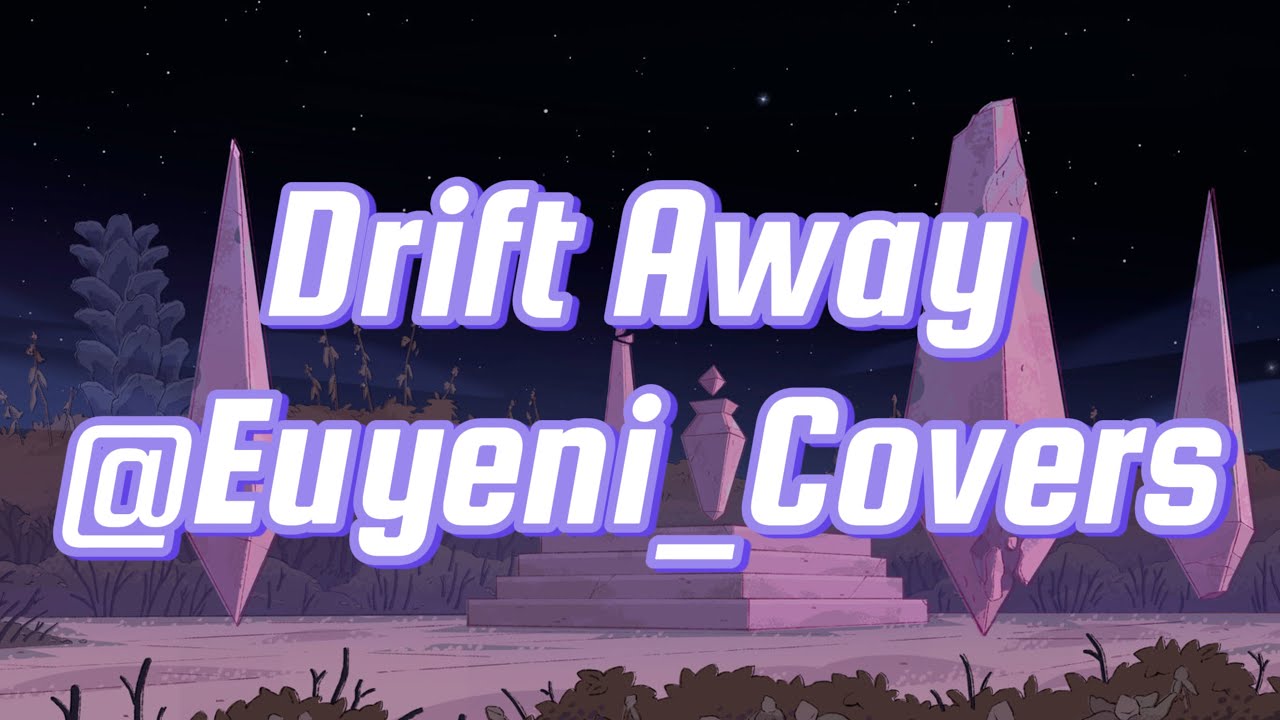 Drift Away ​⁠- Steven Universe - Cover @Euyenicovers - Español Latino- Letra