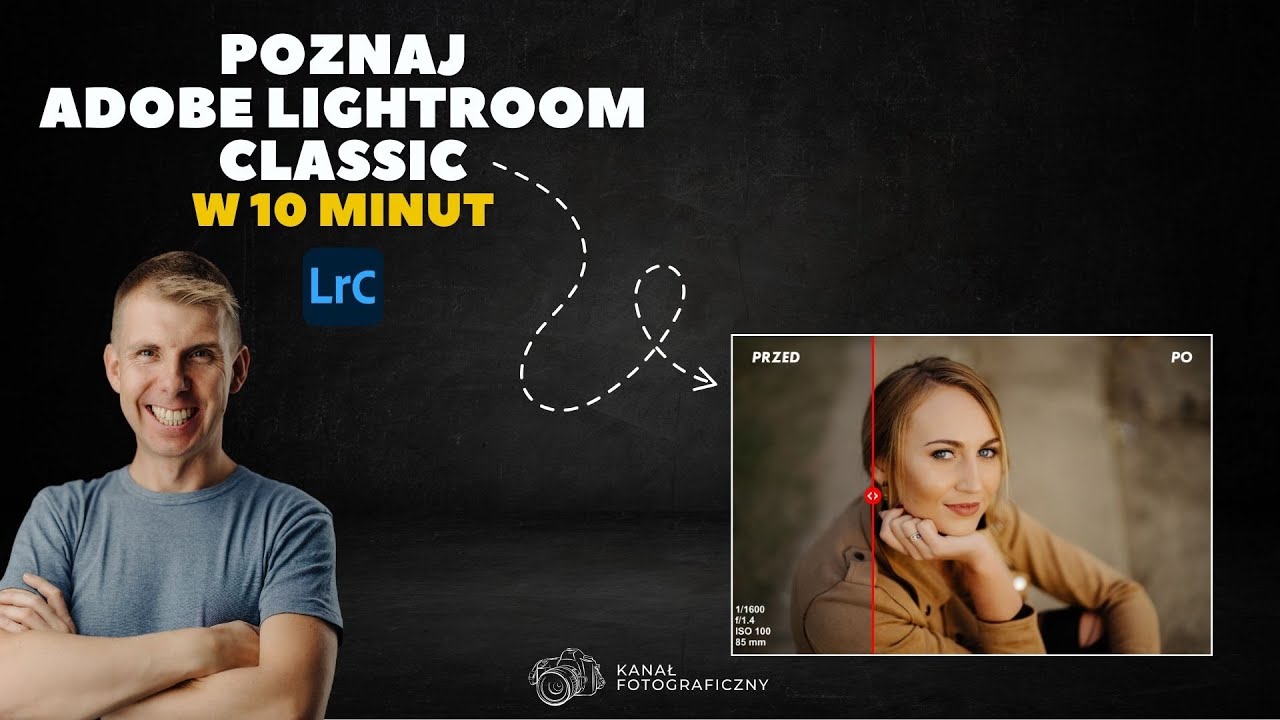 SZYBKI KURS LIGHTROOM CLASSIC W 10 MINUT czyli Wszystko Co Musisz Wiedzieć Jak Obrabiać Zdjęcia