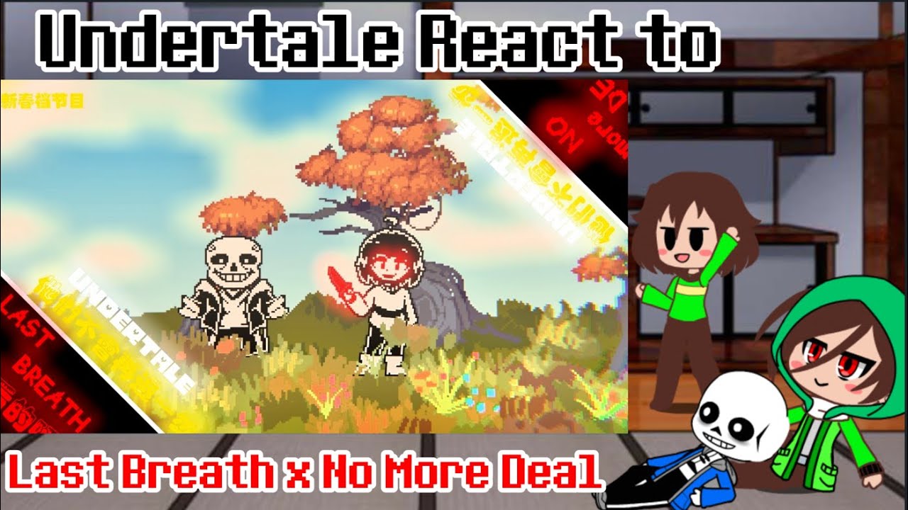 Last Breath X No More Deals - Phase 1 | Undertale and SS!Chara Reaction