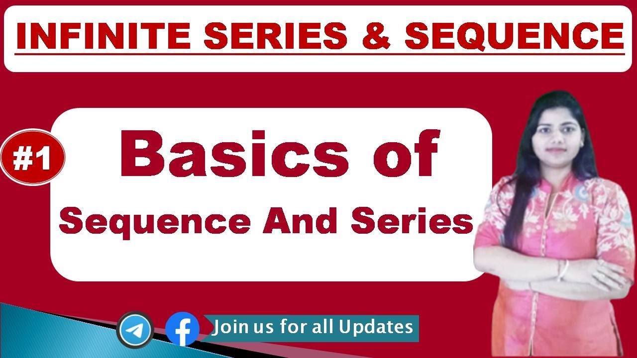 Basics Of Sequence And Series | Real Analysis | Infinite Sequence & Series | Part - 1