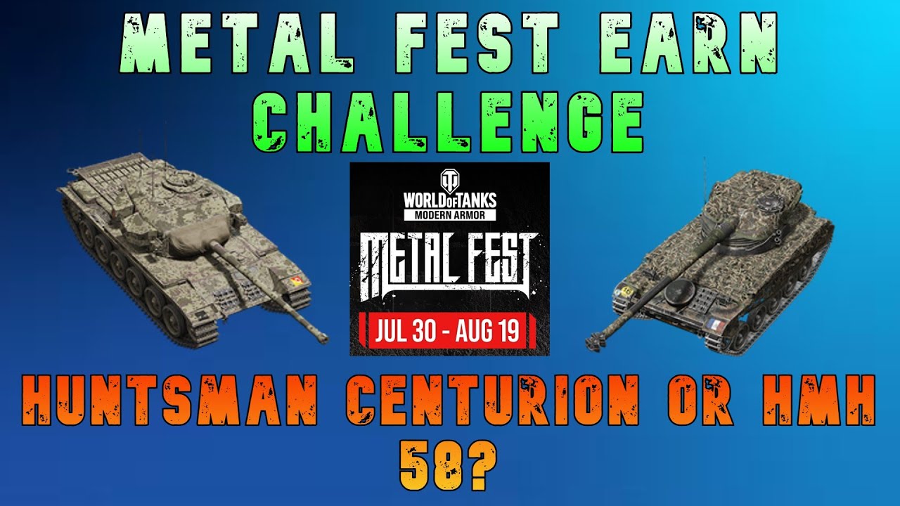 Metal Fest Earn Challenge HMH 58 or Huntsman Centurion? ll Wot Console - World of Tanks Modern Armor
