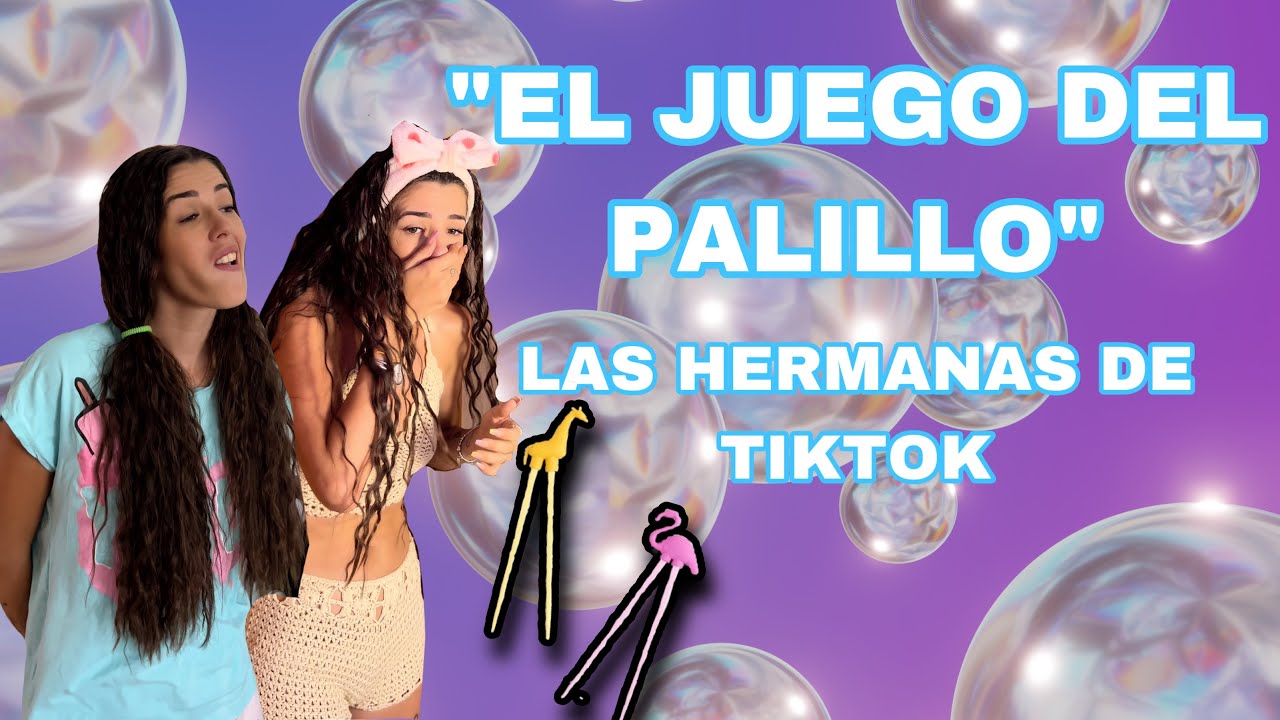 EL JUEGO DEL PALILLO (las hermanas de tiktok)