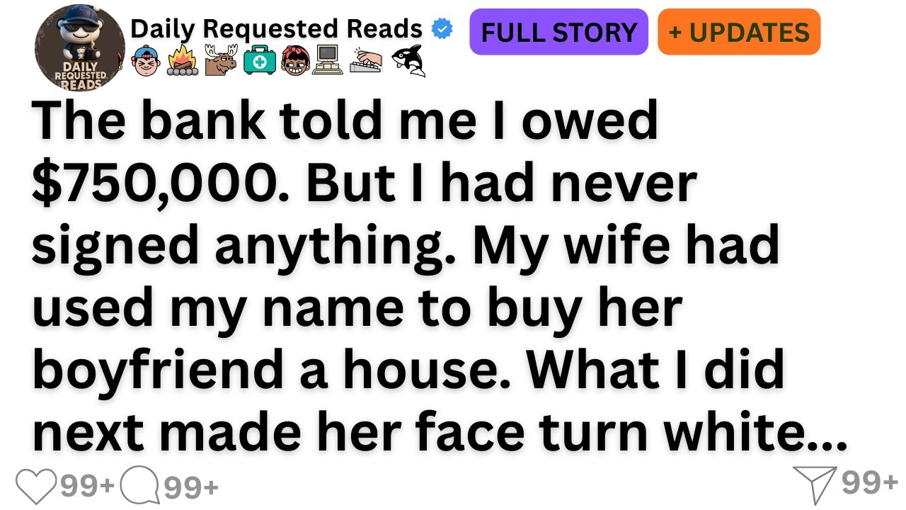The bank told me I owed $750,000. But I had never signed anything. My wife had used my name to bu...