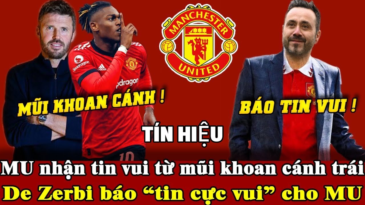 Tin mới mu 31/1, MU đón tín hiệu tích cực từ cánh trái, De Zerbi mang tin vui cho MU?