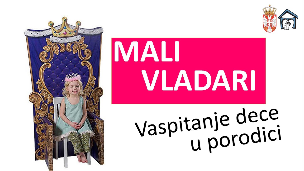 Deca, mali vladari - Vaspitanje dece u porodici