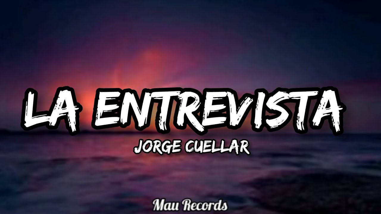 Jorge Cuellar - La Entrevista (Letra) 🎵