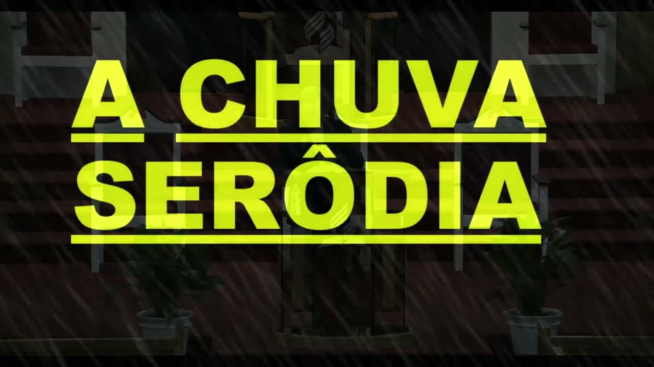 A Chuva Seródia - Pr. Marcos Seifert
