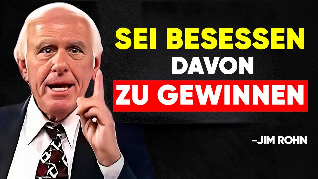 Du Musst Besessen Davon Sein, Zu Gewinnen – Motivationsrede von Jim Rohn