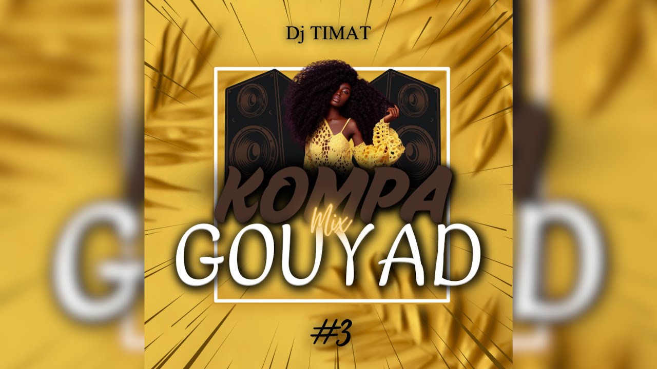 KOMPA GOUYAD MIX #3 DJ TIMAT