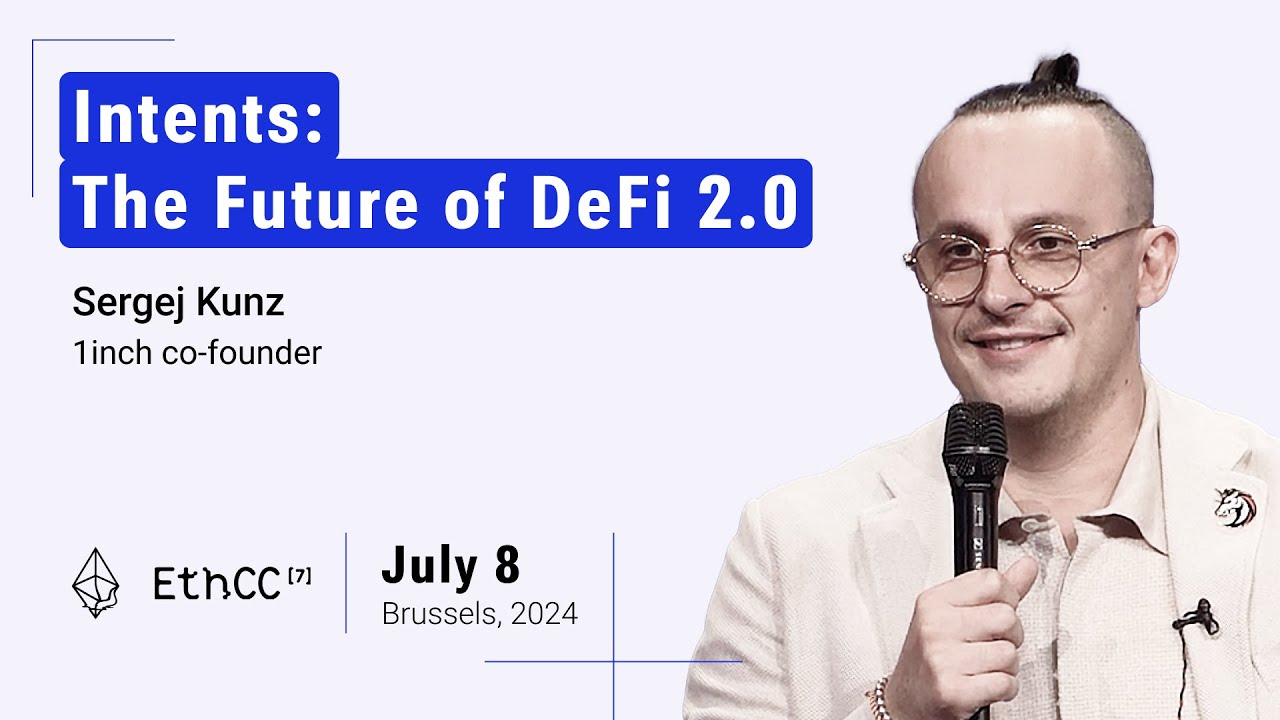 Intents: The Future of DeFi 2.0 | Sergej Kunz, 1inch | EthCC7 Brussels