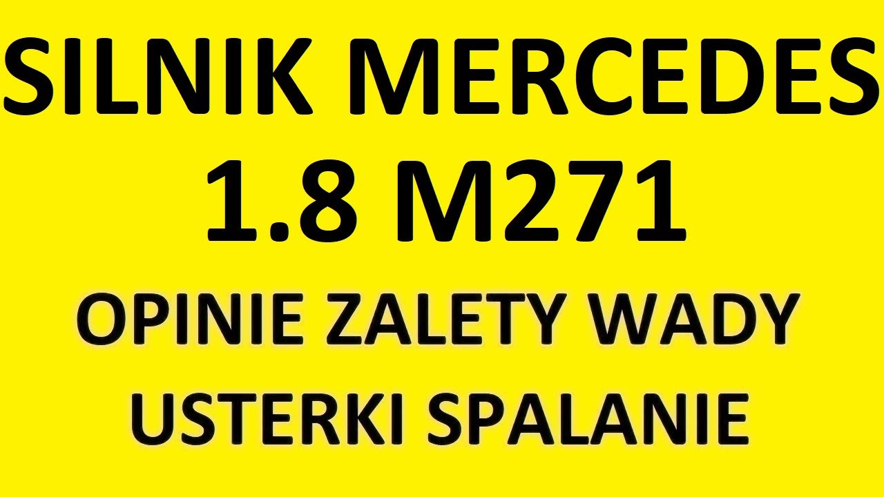 Silnik Mercedes 1.8 Kompressor/CGI/Turbo M271 opinie, zalety, wady, usterki, spalanie, rozrząd,olej?