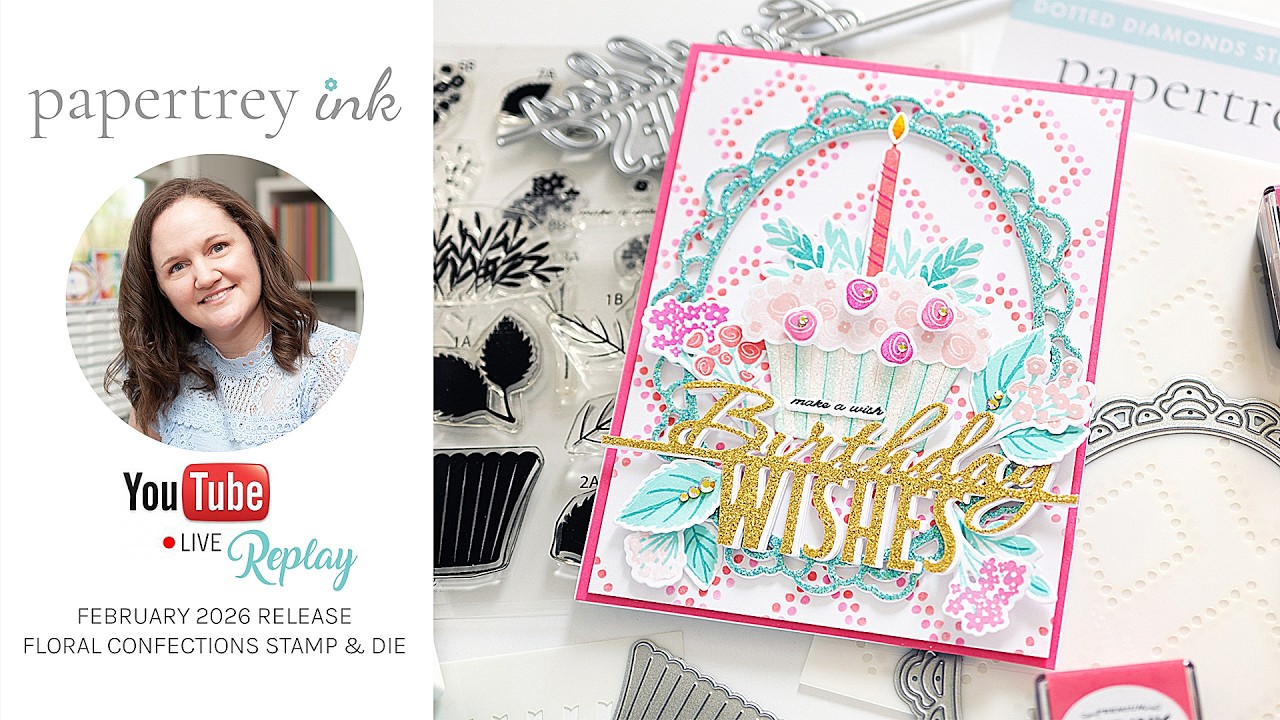 Live with Lea: Floral Confections with Papertrey Ink