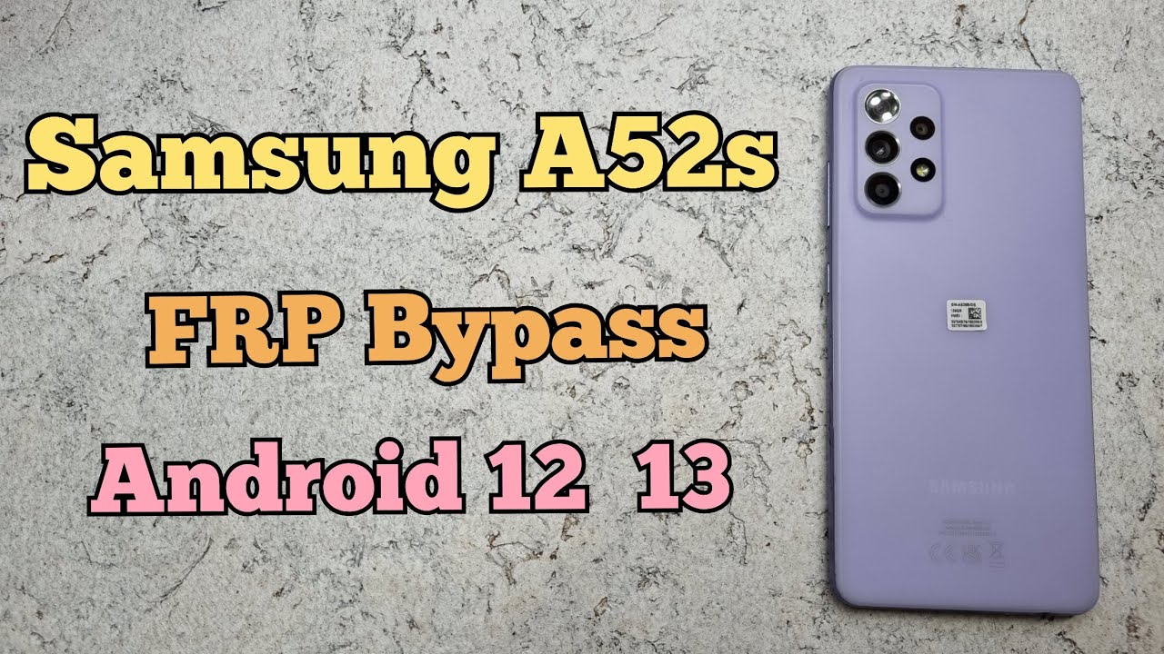 2023 Samsung Galaxy A52s Frp Bypass How To Remove Google Account Android 12 13