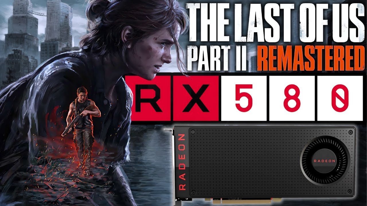RX 580 - THE LAST OF US 2 REMASTERED XEON 2666 V3 RODANDO LISO PC GAMER