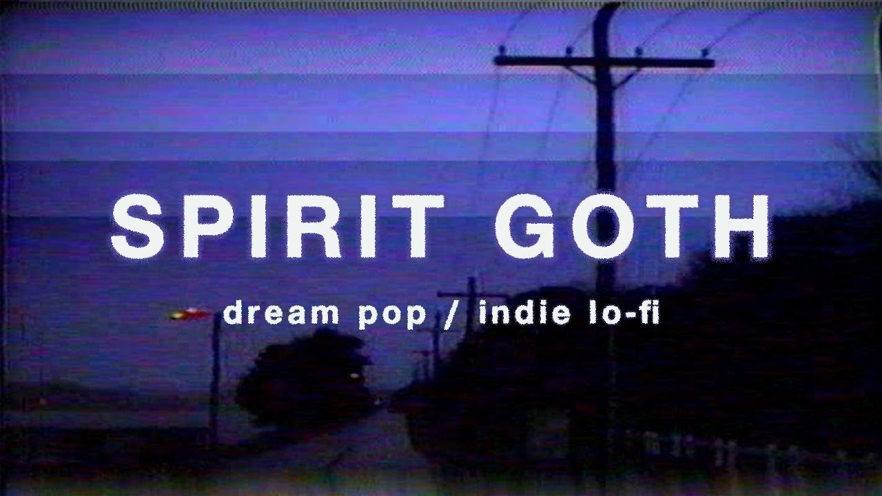SPIRIT GOTH Best of 2024 | dream pop & indie lo-fi playlist