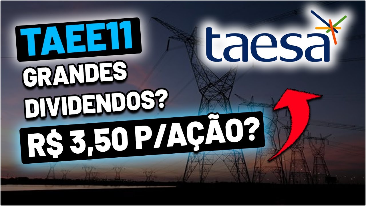 TAEE11: BONS DIVIDENDOS EM 2021? TAESA VALE A PENA INVESTIR? MELHORES A&Ccedil;&Otilde;ES DE ENERGIA