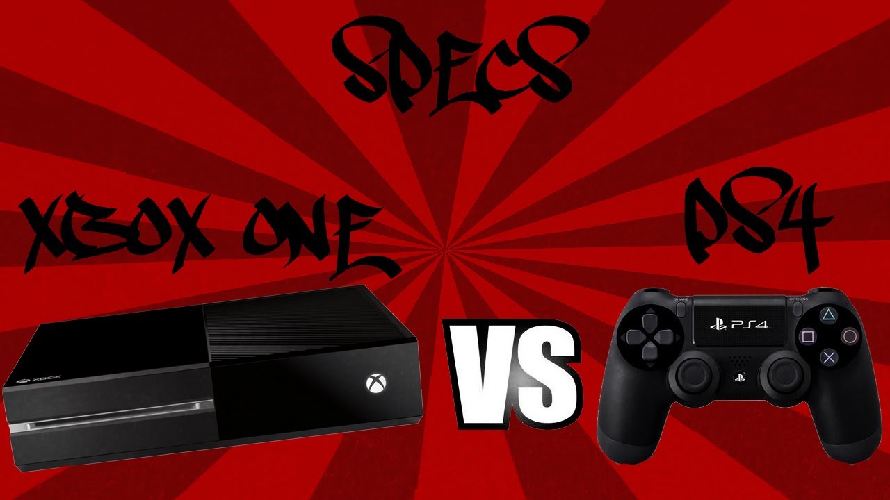 PS4 VS Xbox ONE SPECS