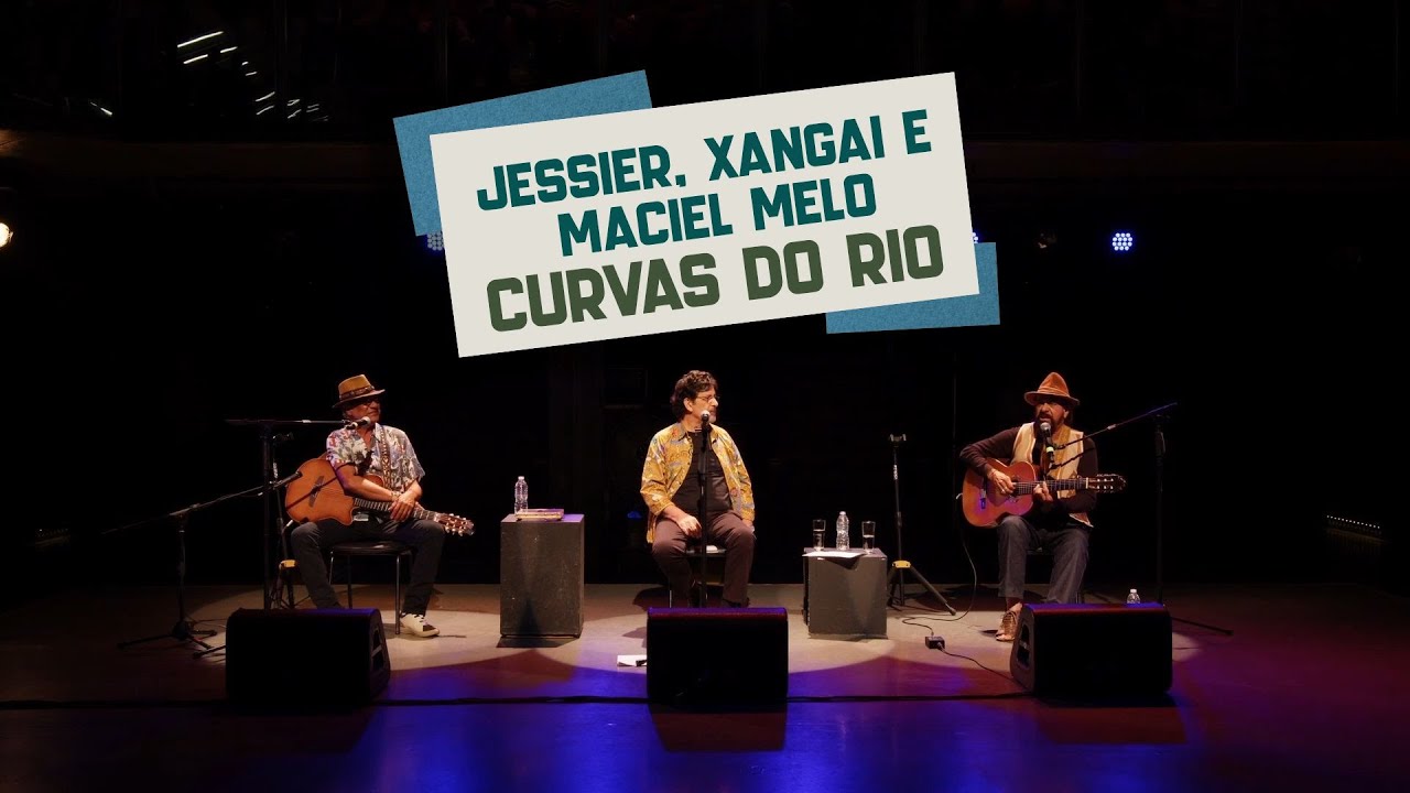 Jessier, Xangai e Maciel Melo - Curvas do Rio - Ao vivo no Espetáculo 