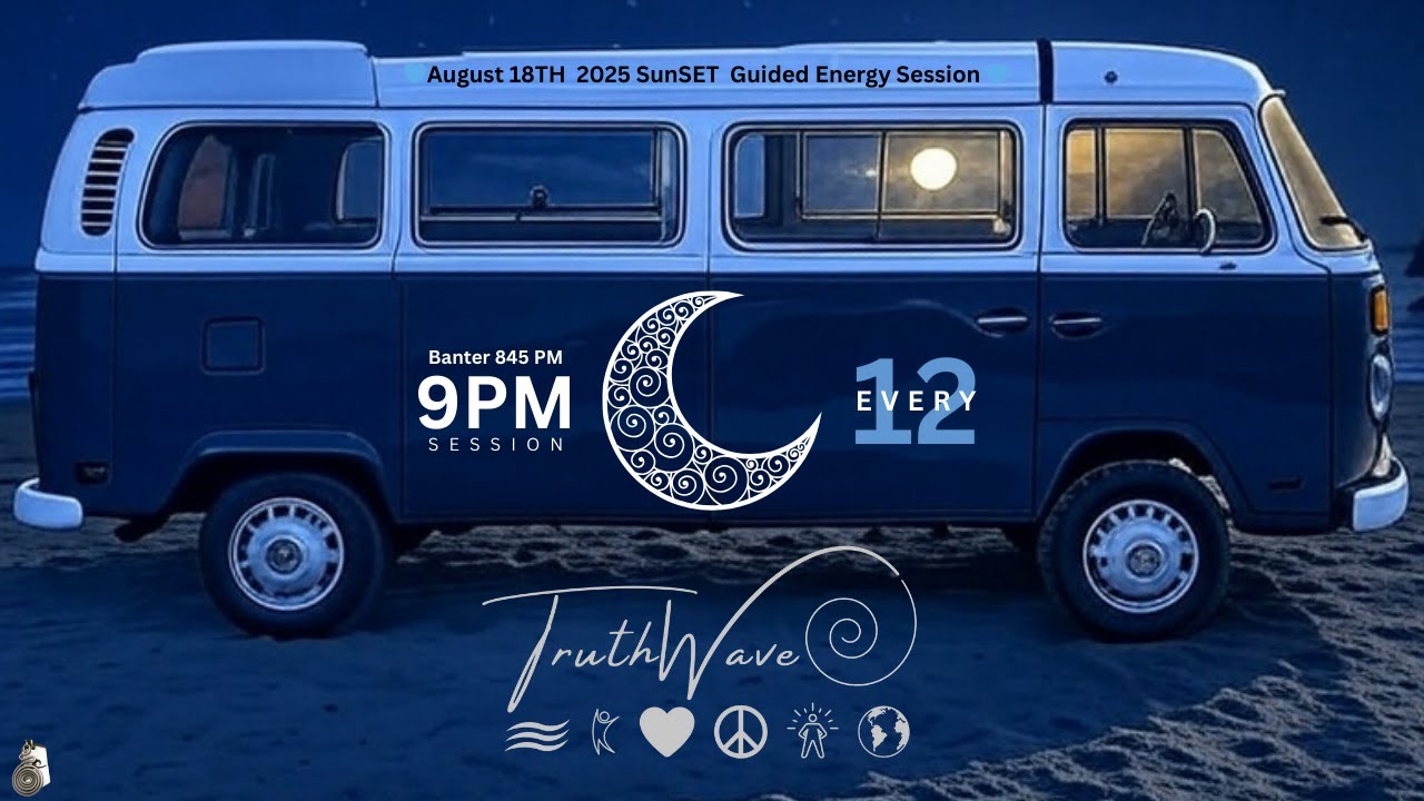 TruthWave : SunSET Energy SESSION - August 18TH 2025