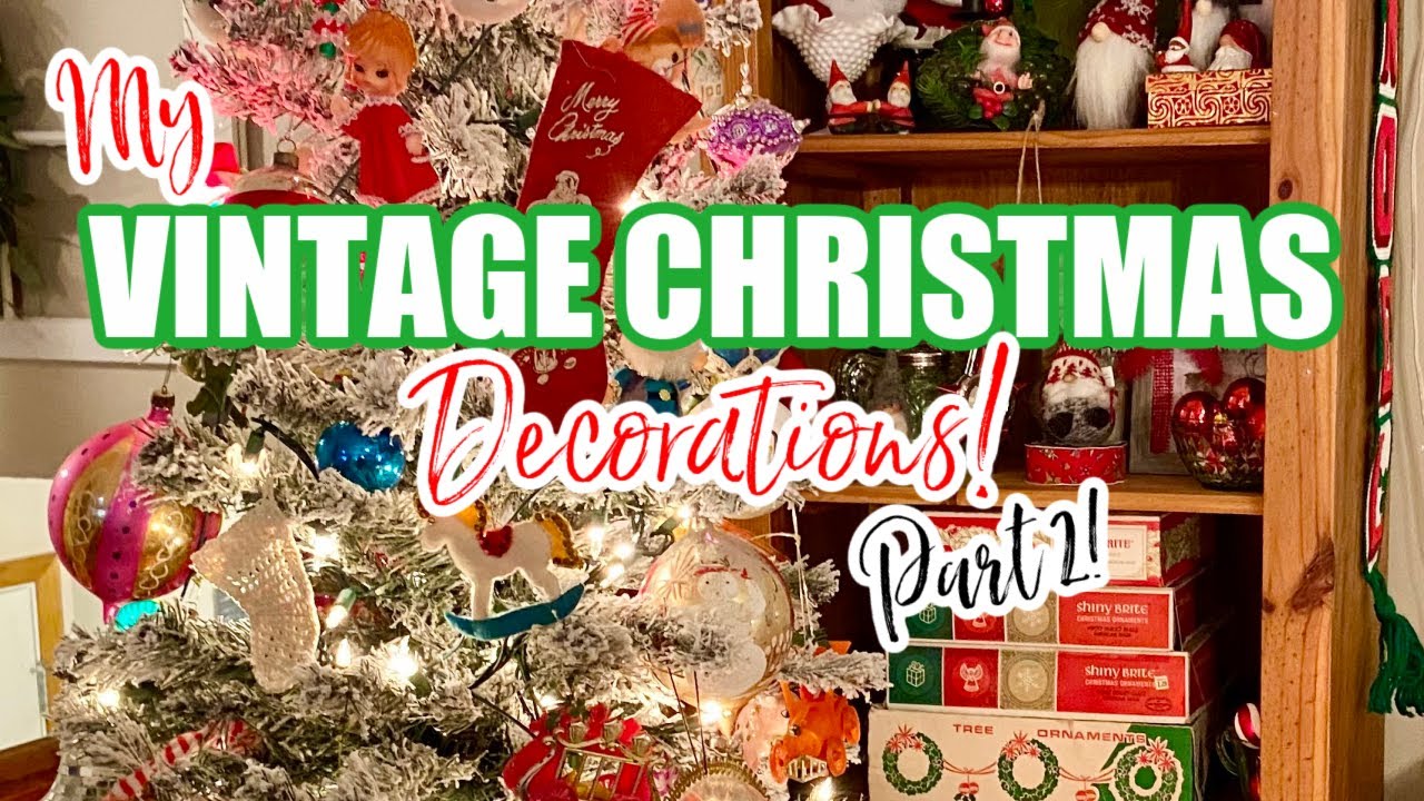 MY VINTAGE CHRISTMAS DECORATIONS COLLECTION PART 2! Thrifted Treasures & My Vintage Ornaments Tree!