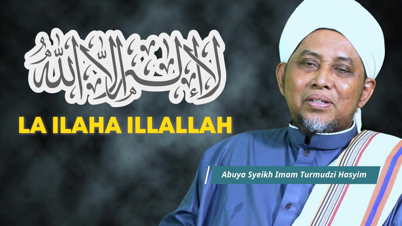 LA ILAHA ILLAHLLAH | Abuya Imam Turmudzi Hasyim