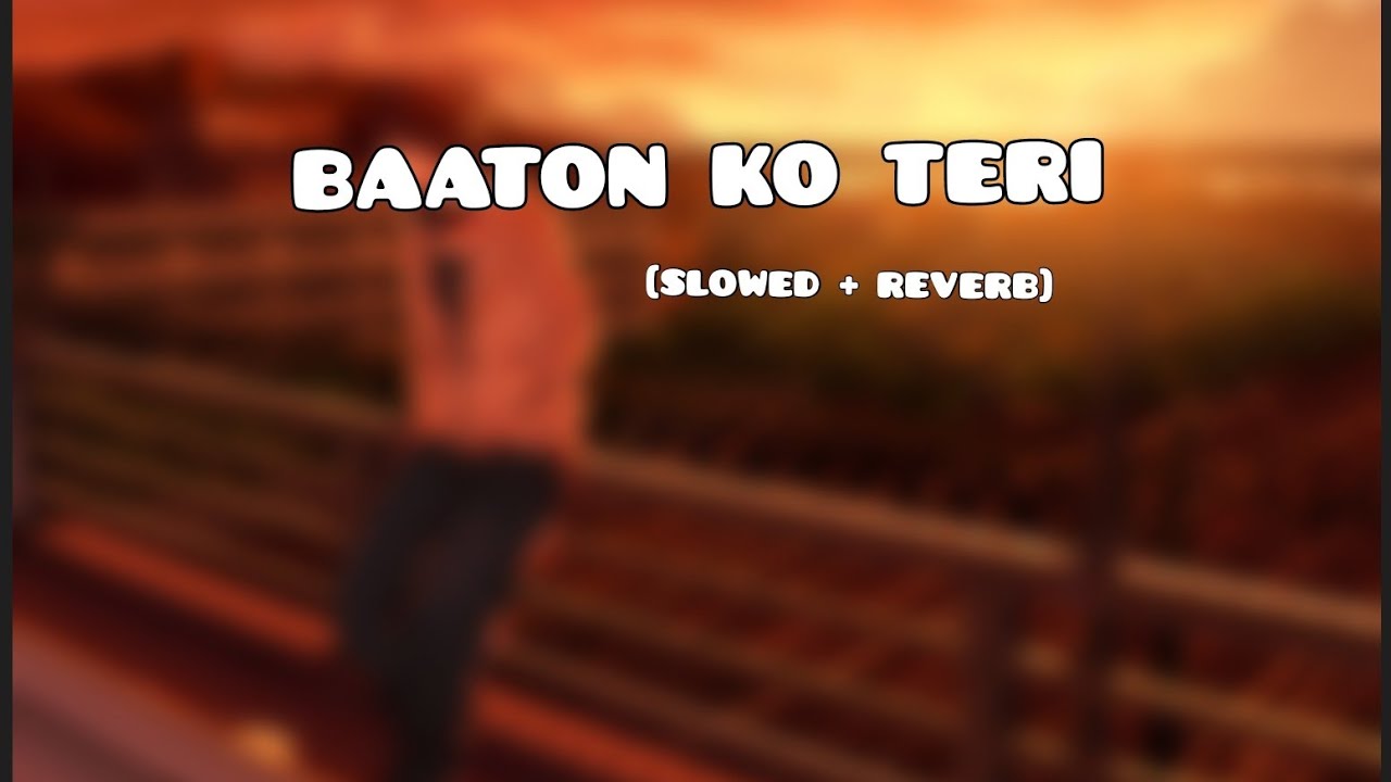 Baaton Ko Teri (lofi):- Arijit Singh | Kitni chahat hai dil me tu jane na slowed #lofi #slow&reverb