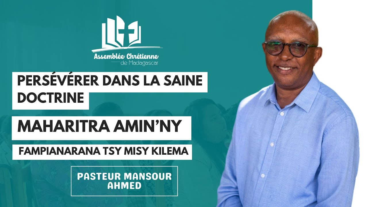 PERSÉVÉRER DANS LA SAINE DOCTRINE |MAHARITRA AMIN’NY FAMPIANARANA TSY MISY KILEMA|Pst  Mansour AHMED