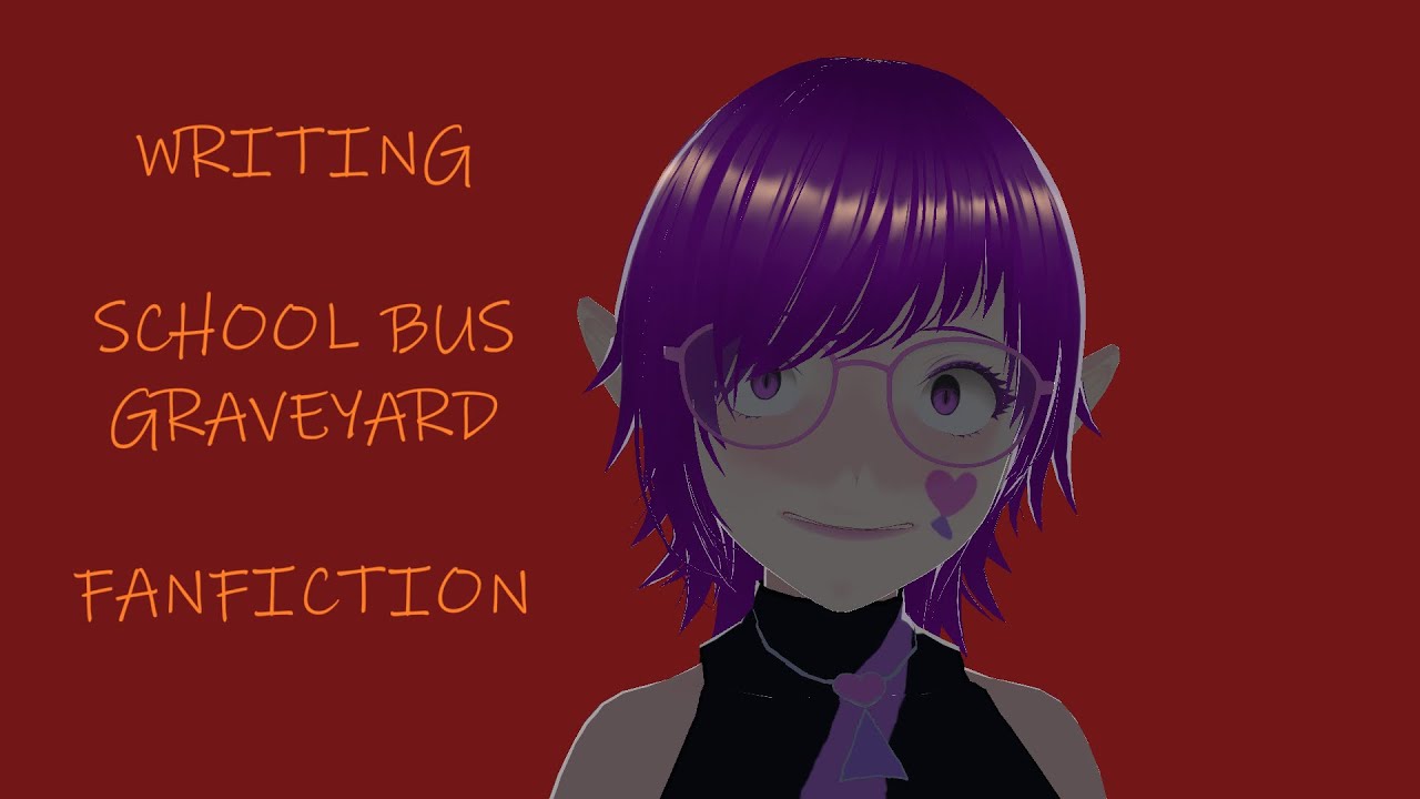 Writing School Bus Graveyard Fanfiction Because I Passed French Exams