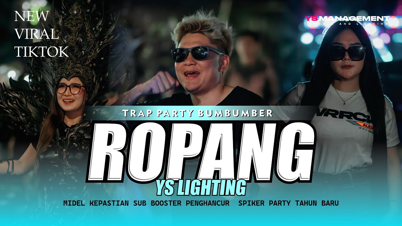 DJ ROPANG - NYANDING KOE MBUTUHKE RAGAT || TRAP PARTY BUMBUM BERR - YS MANAGEMENT