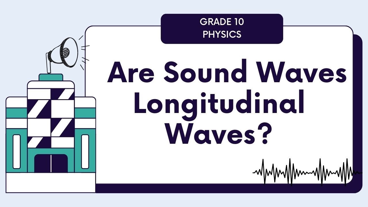 Grade 10 Physics | Are Sound Waves Longitudinal Waves |Longitudinal & Transverse Waves| Seekhtay Jao