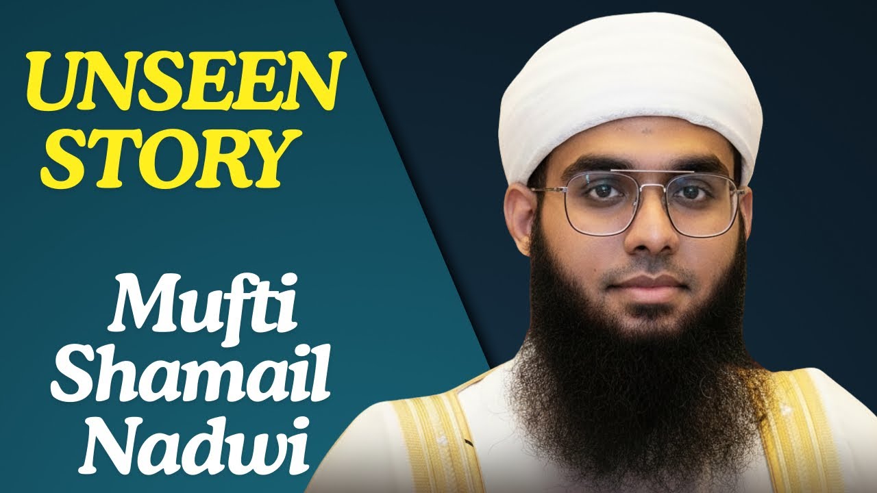 Mufti Shamail Nadvi: Life Story | Islamic Scholar Journey | Biography 