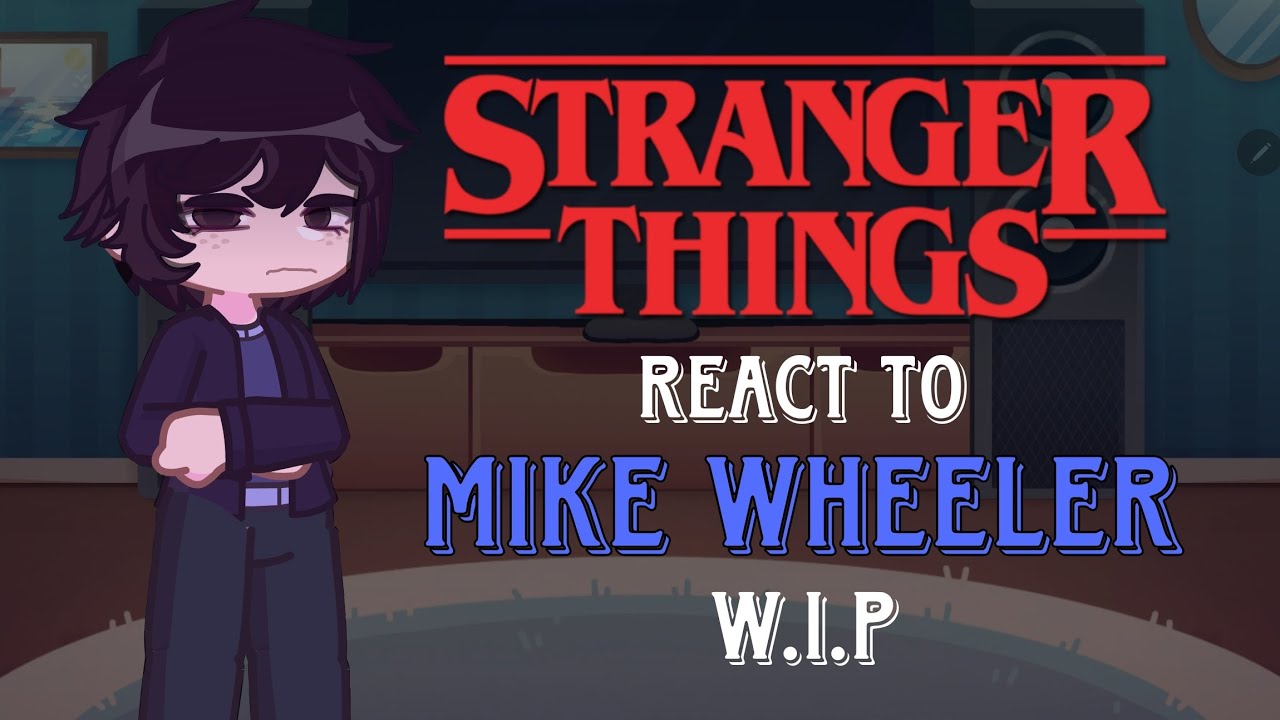 Stranger Things react to Mike W.I.P || 2× speed